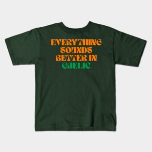 Everything Sounds Better In Gaelic Kids T-Shirt